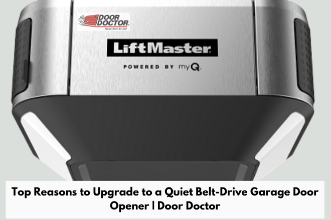 Top Reasons to Upgrade to a Quiet Belt-Drive Garage Door Opener | Door Doctor image Quiet Belt-Drive Garage Door Opener Top Reasons to Upgrade to a Quiet Belt-Drive Garage Door Opener | Door Doctor
